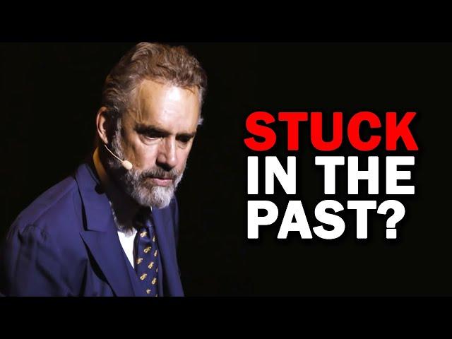 Jordan Peterson: What to Do If You are Stuck in the Past?