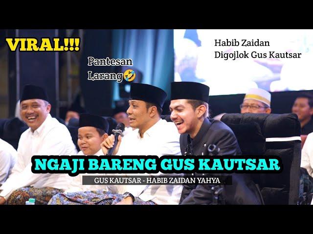 Part 3 - NGAJI BARENG GUS KAUTSAR |Habib Zaidan dan Gus Miftah Kena Semprot Gus Kautsar