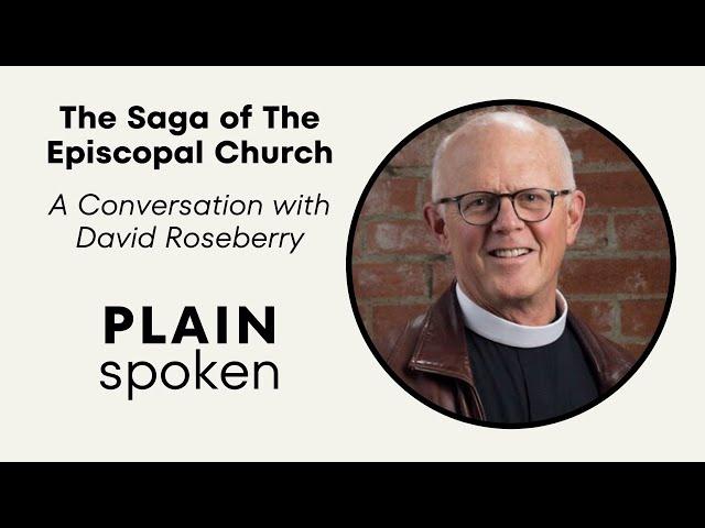 The Saga of the Episcopal Church - A Conversation with David Roseberry