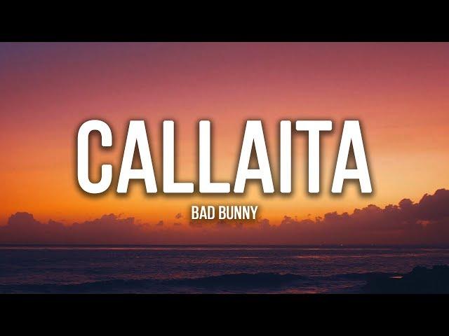 Bad Bunny - Callaita (LETRA / LYRICS)