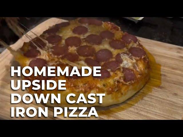 Homemade Upside Down Cast Iron Pizza