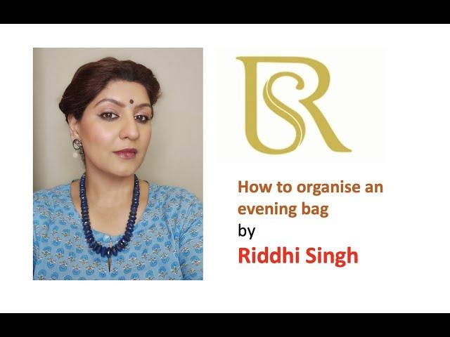 How to organize an evening bag with Riddhi Singh