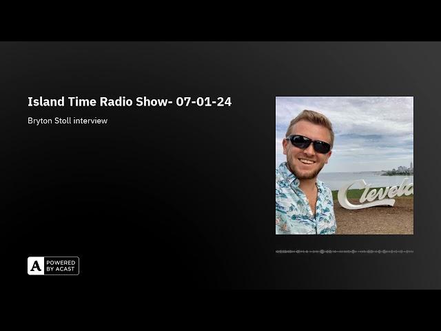 Island Time Radio Show- 07-01-24