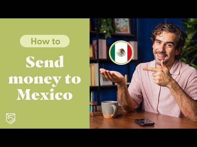 Send Money from the U.S. to Mexico with Remitly!