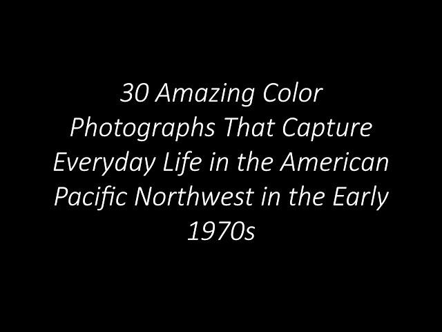 30 Amazing Color Photographs That Capture Everyday Life in the American Northwest in the Early 1970s