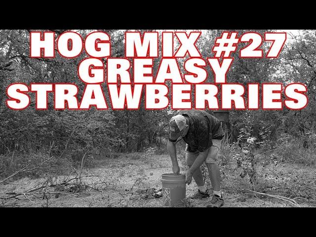 HOG MIX #27 GREASY STRAWBERRIES