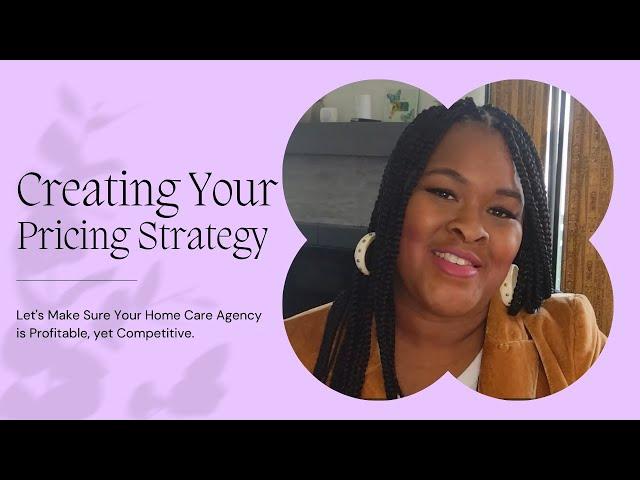 Home Care Series: Developing Your Pricing Strategy| Stay Profitable In this Business!