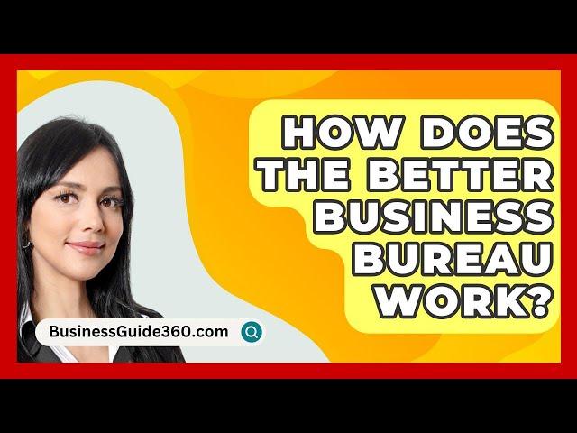 How Does the Better Business Bureau Work? - BusinessGuide360.com