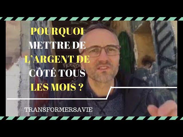 POURQUOI METTRE DE L’ARGENT DE CÔTÉ TOUS LES MOIS