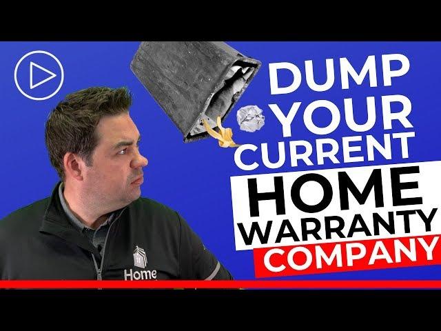 Dump Your Current Home Warranty Company!