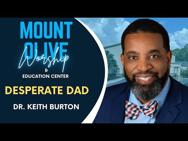 Desperate Dad | Dr. Keith Burton #father #fathersday #baptism