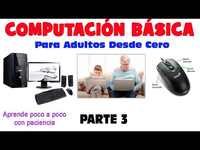 Computacion Basica Adultos desde Cero principiantes, Parte 3