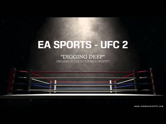 EA Sports UFC 2 - "Digging Deep" // Original Score by Tommee Profitt