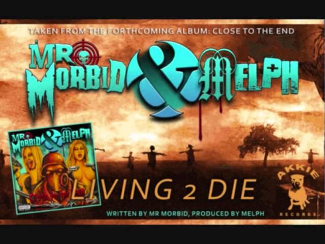 Mr. Morbid & Melph - Living 2 Die