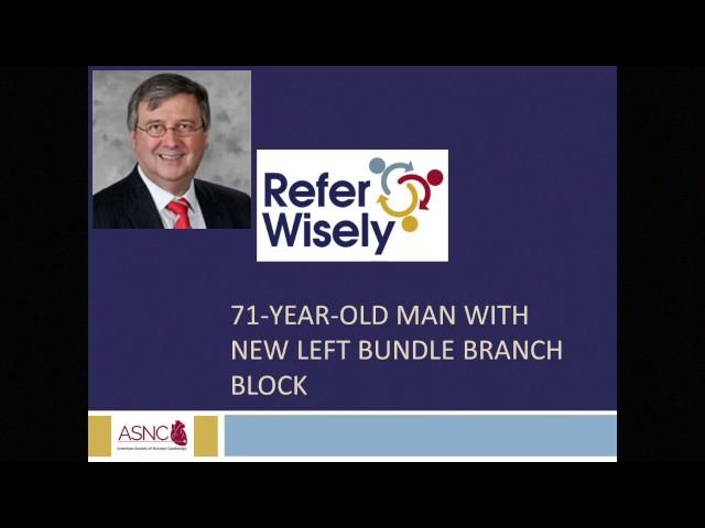 71-Year-Old Man With New Left Bundle Branch Block by Raymond Russell, MD, ASNC President