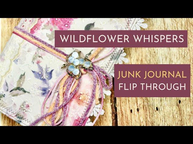 Wildflower Whispers Junk Journal Flip Through (Sold)