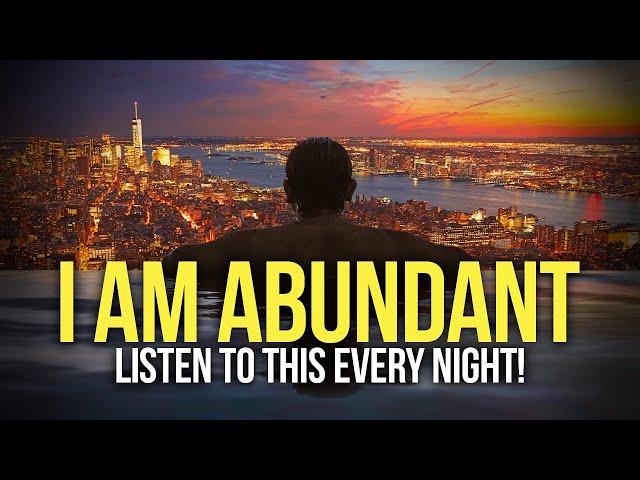 "I AM ABUNDANT & WEALTHY" Money Affirmations For Success & Wealth - Listen Every Night!