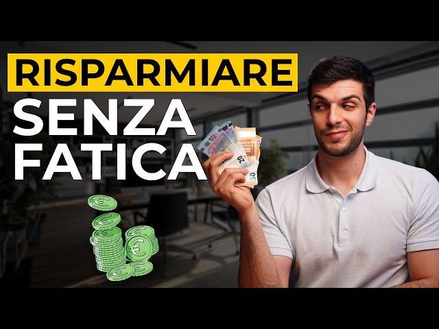 7 Metodi per Risparmiare SENZA il MINIMO SFORZO