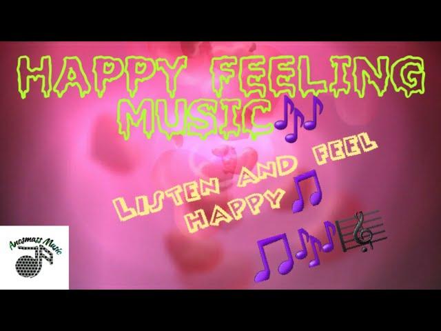 Happy feeling music || Happy music || Music for happiness || Happy music for positive thoughts ||