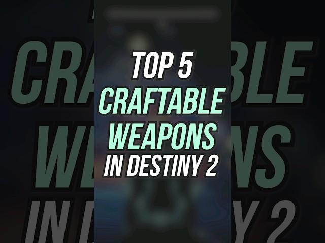 Top 5 Best Craftable Weapons in Destiny 2