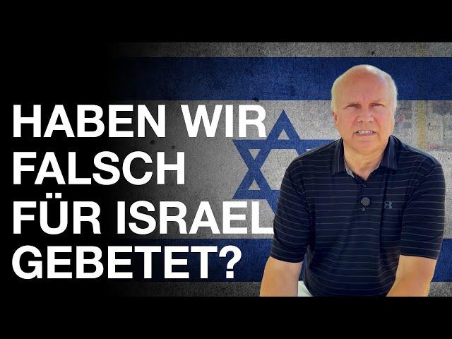 Haben wir falsch für Israel gebetet? DE