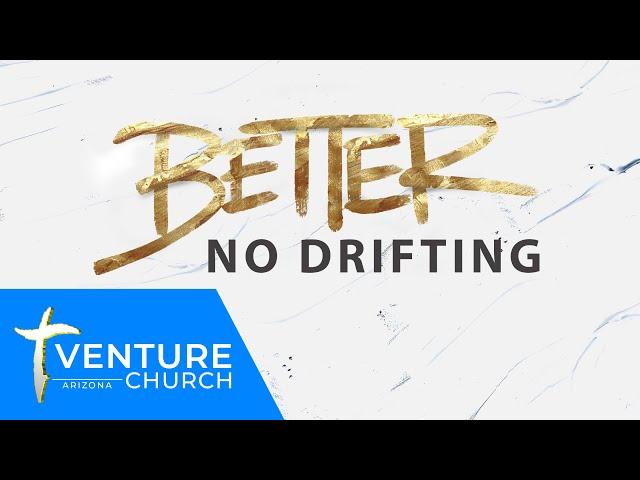 Venture Church Arizona // "No Drifting" // Pastor Joel // 8-9-2020