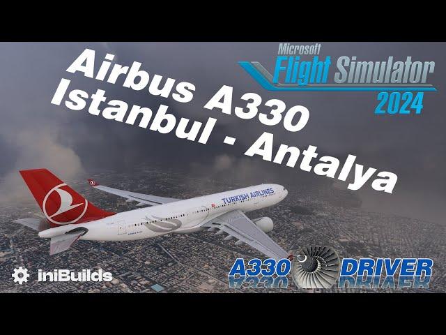 Airbus A330 time! Istanbul - Antalya | Real A330 Pilot