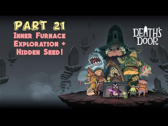 Death's Door - Part 21 [Inner Furnace Exploration + Hidden Seed!]