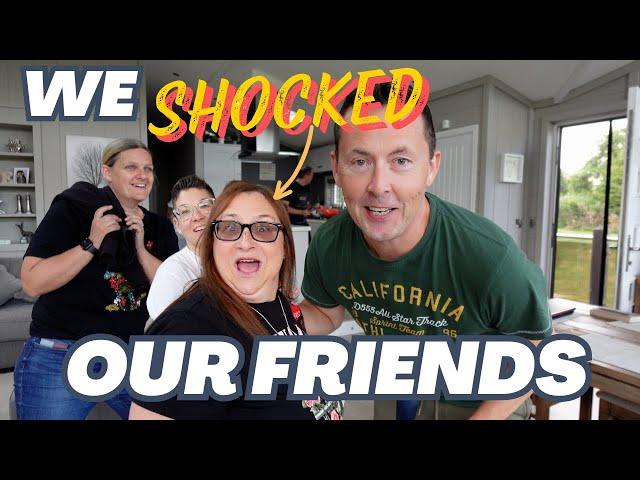 We SURPRISED our friends !