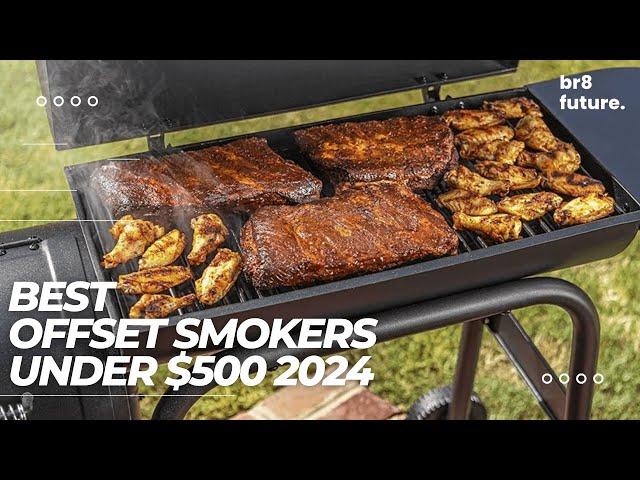 Best Offset Smokers Under $500 2024  Top 5 Offset Smokers for 2024