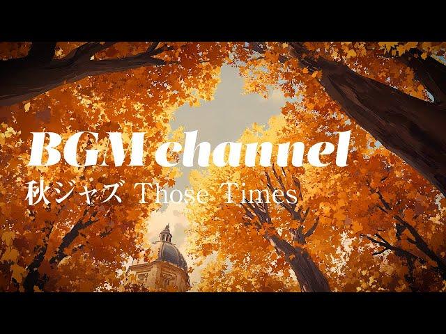 BGM channel - Those Times (Official Music Video)