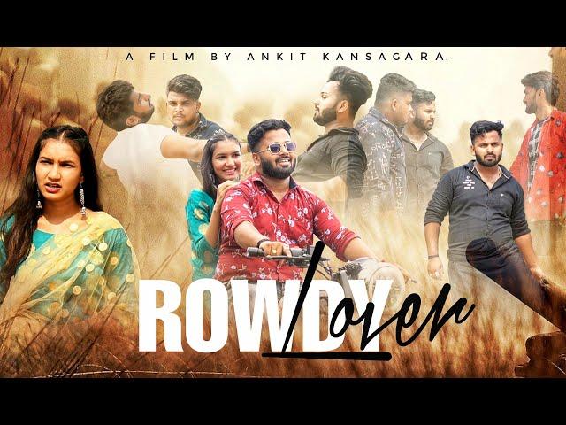 Rowdy Lover | New Released Short Movie | Ankit Kansagara , Priyanka Chudasama