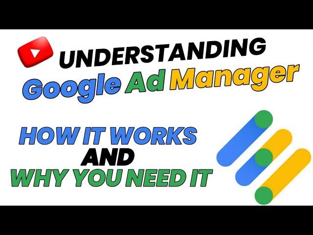 Understanding Google Ad Manager - How it Works and Why You Need It