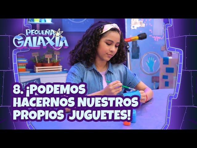 8. ¡Podemos hacer nuestros propios juguetes! - Pequeña Galaxia