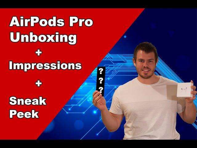 Apple Airpods Pro Unboxing and First Impressions PLUS Sneak Peek!