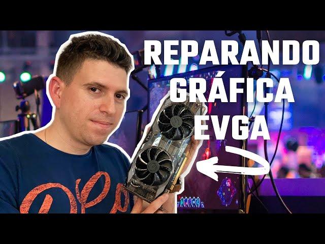  Reparando tarjeta grafica EVGA, [NO DA VIDEO, NO GIRAN LOS FANES] 