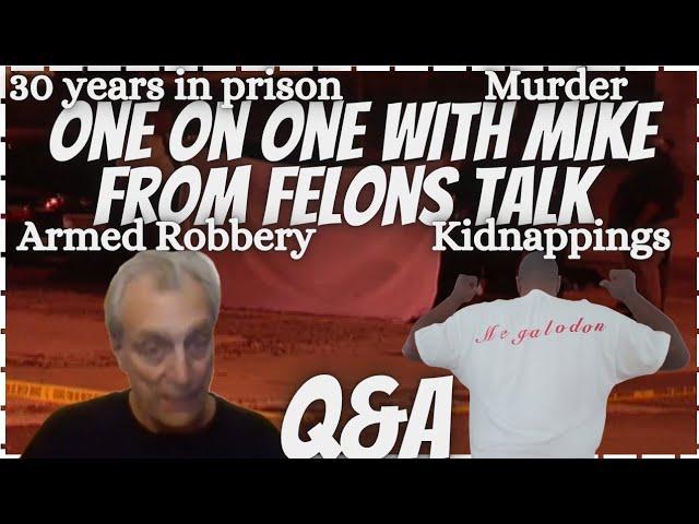 FELONS TALK: ONE ON ONE WITH MIKE MARINO| Q & A