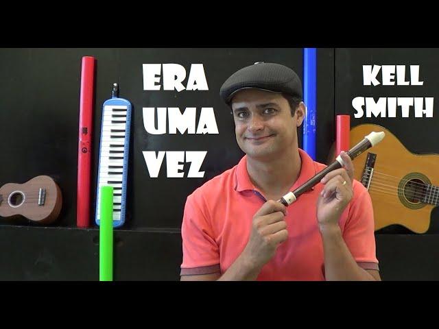 ERA UMA VEZ - Kell Smith (Notas Flauta Doce Completa) "Flute Dulce"