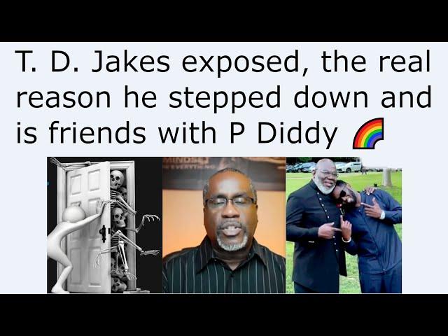 T. D. Jakes exposed, the real reason he stepped down and is friends with P Diddy 