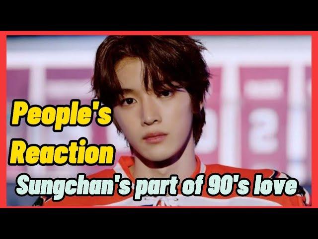 People's Reaction for Sungchan's part of 90's love 