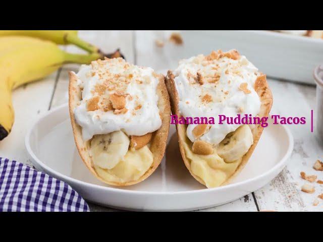 Banana Pudding Tacos
