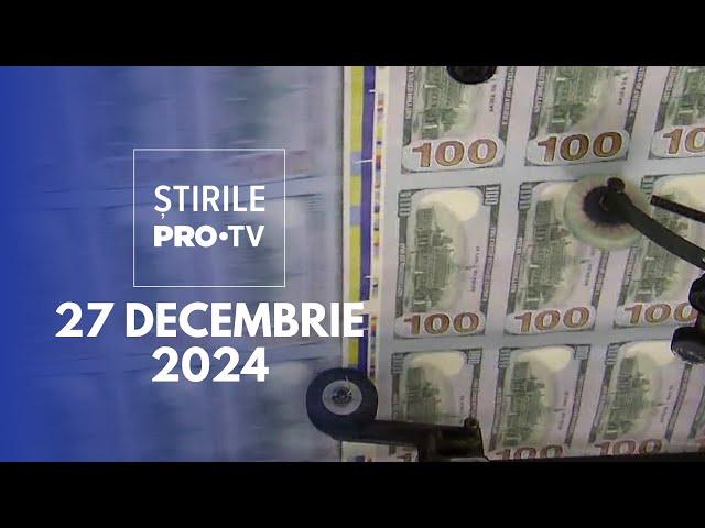 Știrile PRO TV - 27 Decembrie 2024