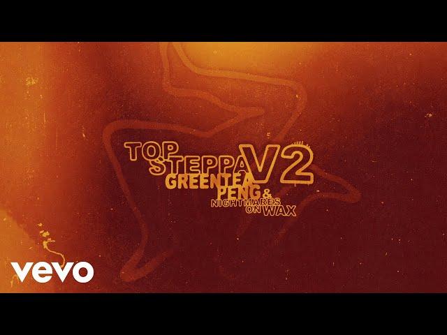 Greentea Peng, Nightmares On Wax - Top Steppa V2 (Visualiser)