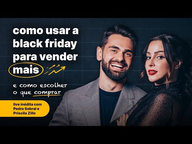 Como usar a Black Friday para vender mais (e como escolher o que comprar) | Live #309