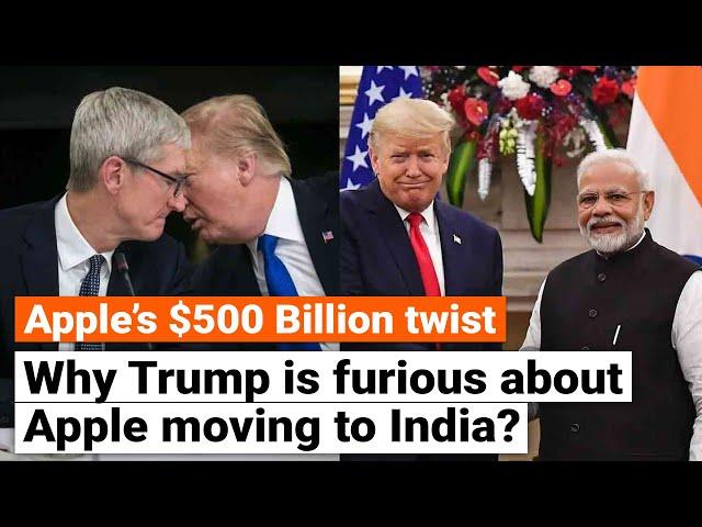 Why Trump Is Furious about Apple Moving to India | Apple’s $500B Twist Explained | Trump Vs Tim Cook