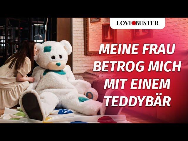 Meine Frau betrog mich mit einem Teddybär | @LoveBusterDeutsch