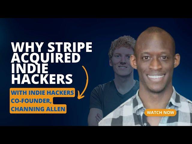 Why Stripe CEO, Patrick Collison Acquired Indie Hackers - with Co-Founder, Channing Allen