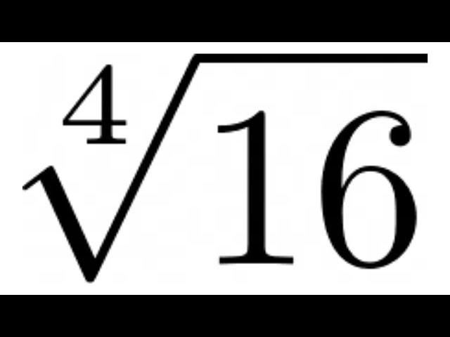 Evaluate the Fourth Root of 16