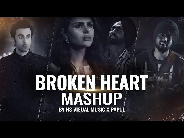 Broken Heart Mashup 2024 | HS Visual Music x Papul | Romantic and Sad Songs Mashup | Bollywood  Lofi