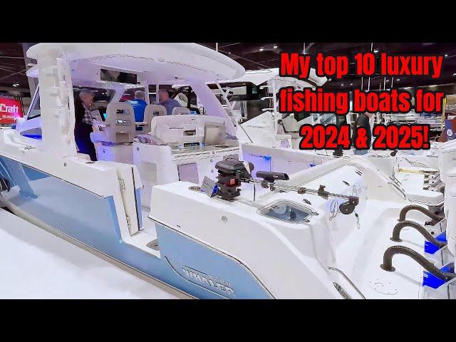 MY TOP 10 LUXURY FISHING BOATS FOR 2024 & 2025!..#bostonwhaler #gradywhite #pursuitboats #wellcraft